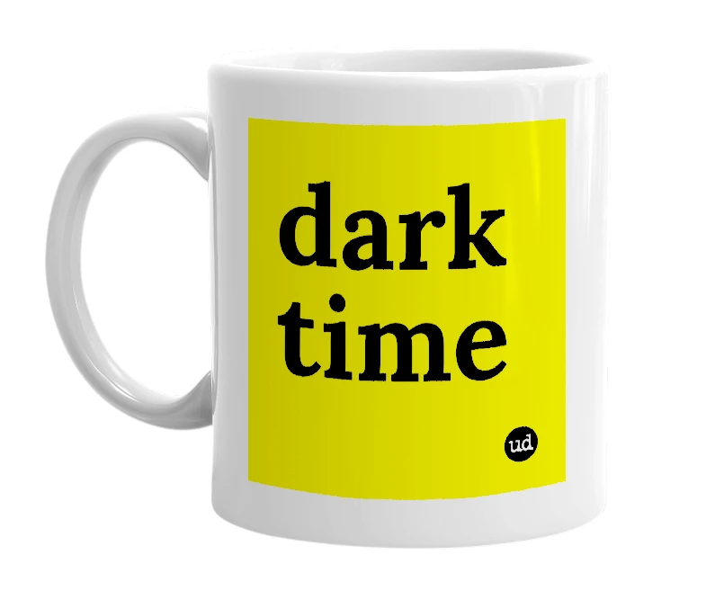 White mug with 'dark time' in bold black letters