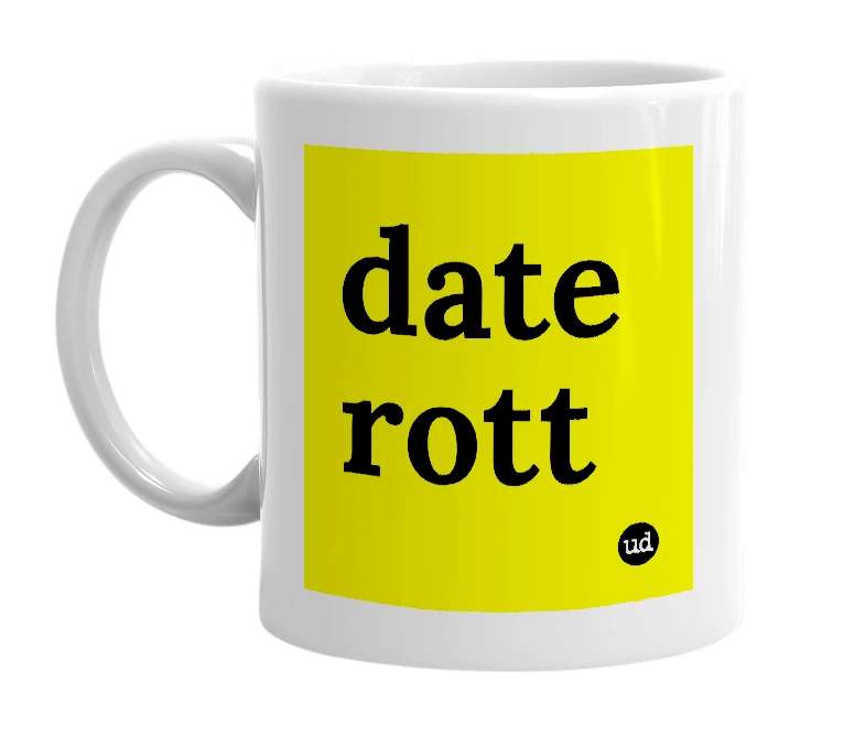 White mug with 'date rott' in bold black letters