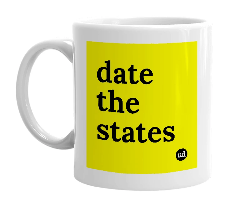 White mug with 'date the states' in bold black letters