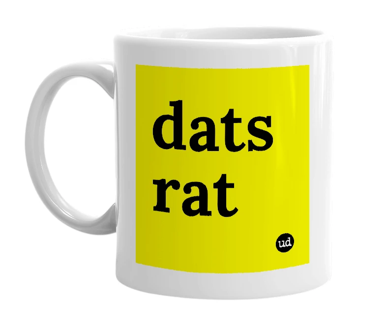 White mug with 'dats rat' in bold black letters
