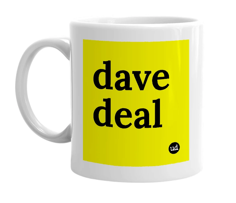 White mug with 'dave deal' in bold black letters