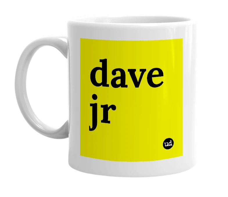 White mug with 'dave jr' in bold black letters