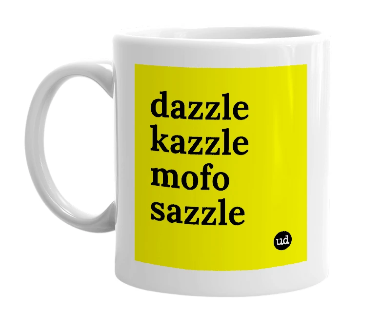 White mug with 'dazzle kazzle mofo sazzle' in bold black letters
