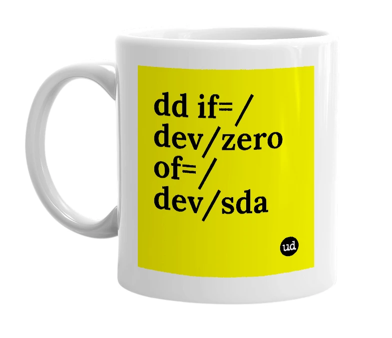 White mug with 'dd if=/dev/zero of=/dev/sda' in bold black letters