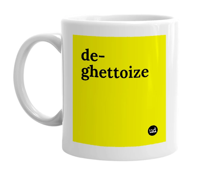 White mug with 'de-ghettoize' in bold black letters