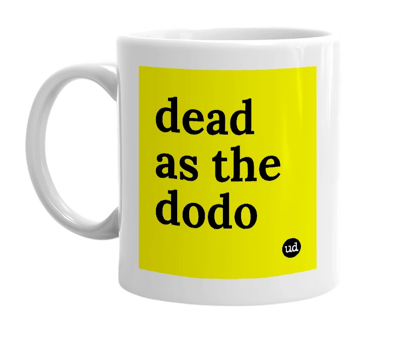 White mug with 'dead as the dodo' in bold black letters