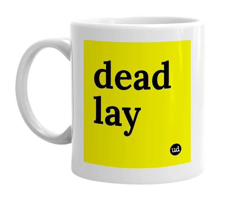 White mug with 'dead lay' in bold black letters