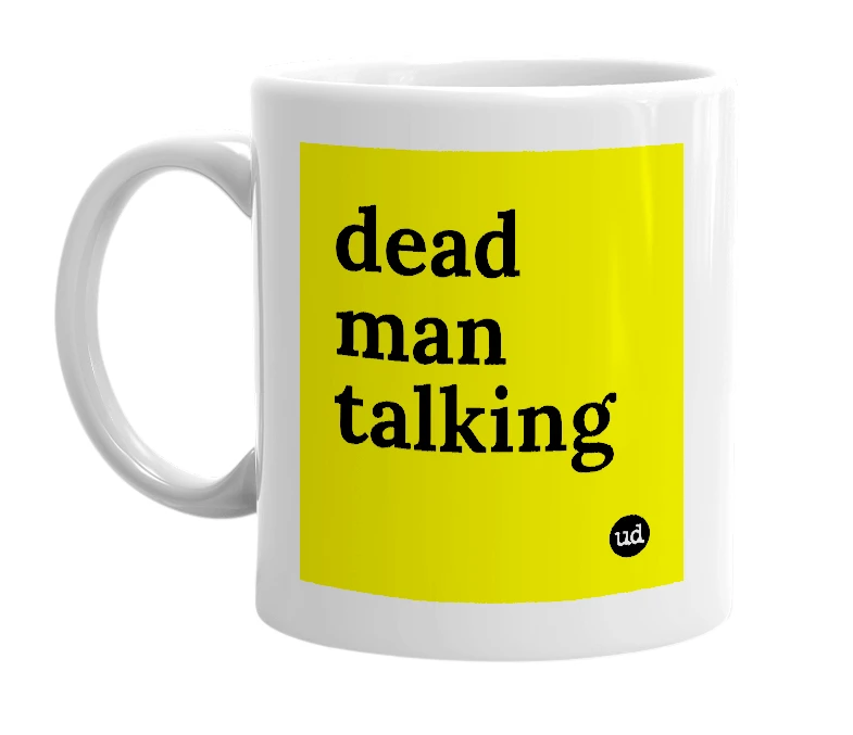 White mug with 'dead man talking' in bold black letters