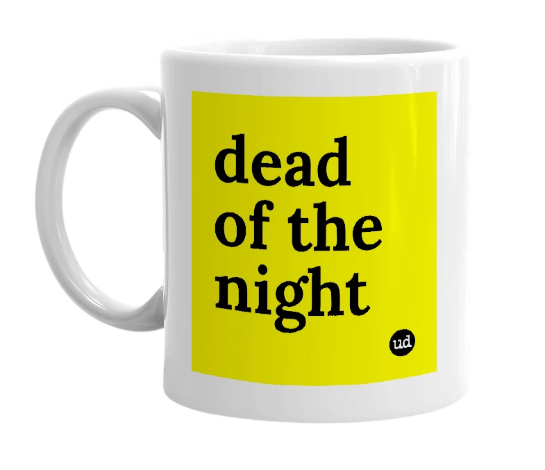 White mug with 'dead of the night' in bold black letters