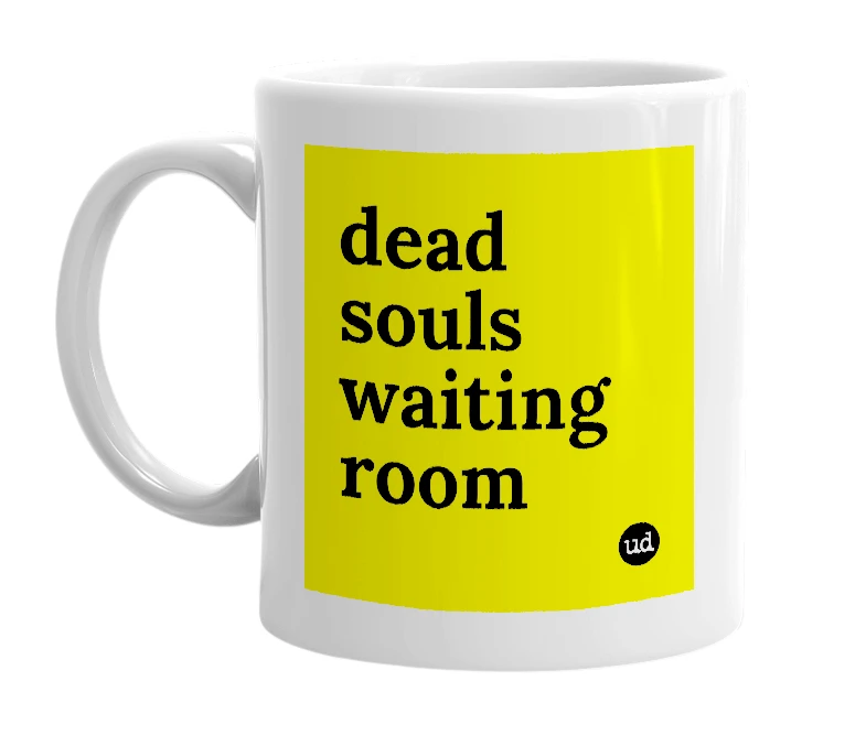 White mug with 'dead souls waiting room' in bold black letters