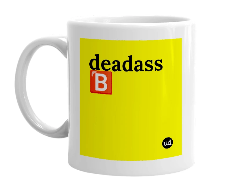 White mug with 'deadass 🅱️' in bold black letters