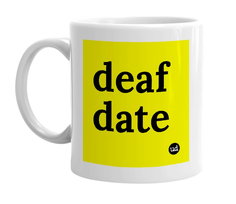 White mug with 'deaf date' in bold black letters