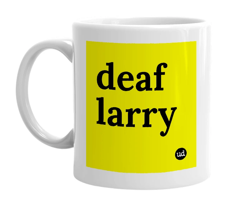 White mug with 'deaf larry' in bold black letters