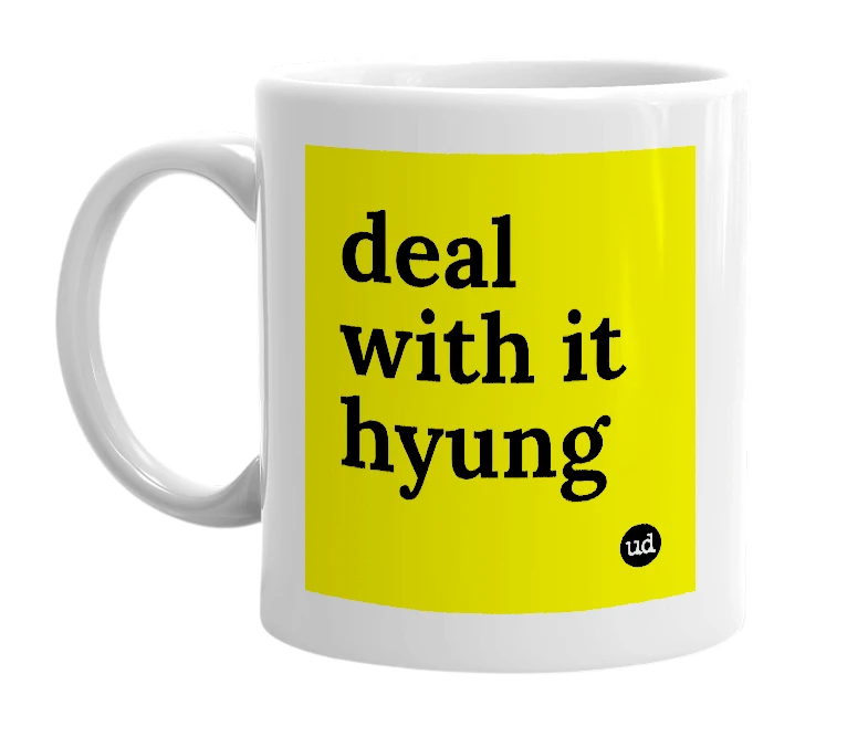 White mug with 'deal with it hyung' in bold black letters