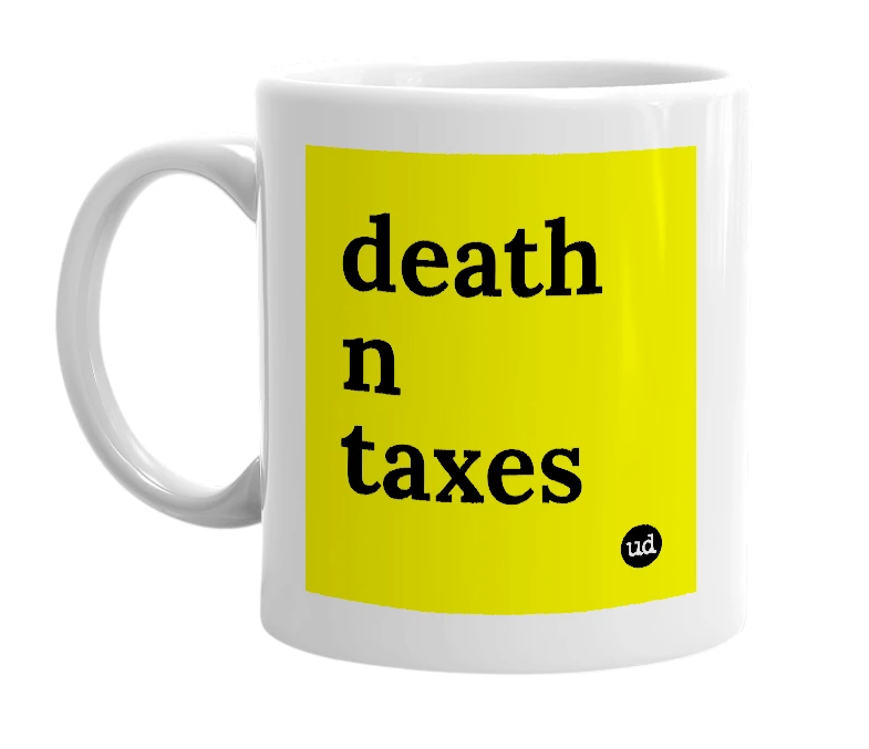 White mug with 'death n taxes' in bold black letters