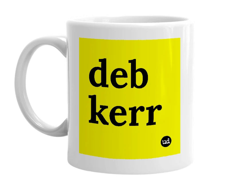 White mug with 'deb kerr' in bold black letters