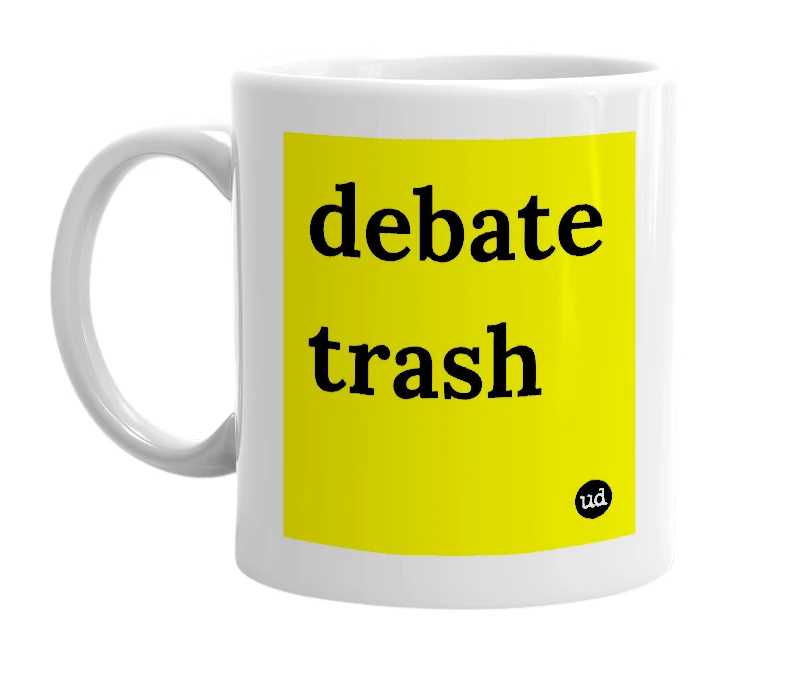 White mug with 'debate trash' in bold black letters