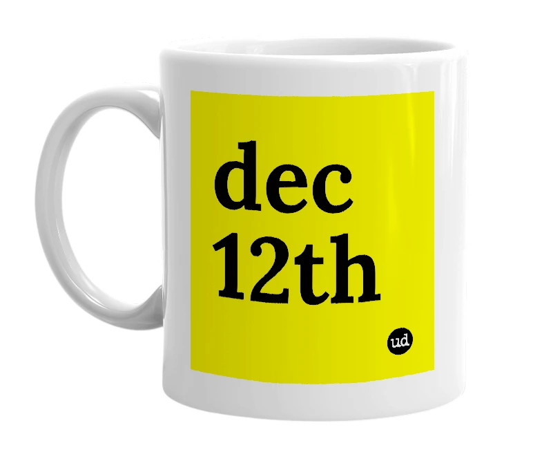 White mug with 'dec 12th' in bold black letters