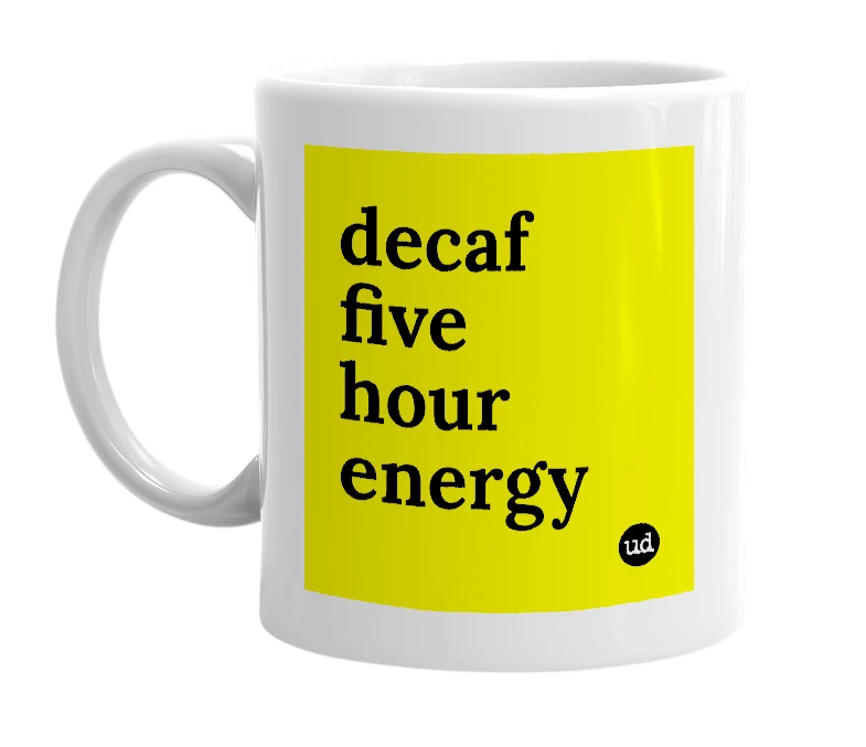 White mug with 'decaf five hour energy' in bold black letters