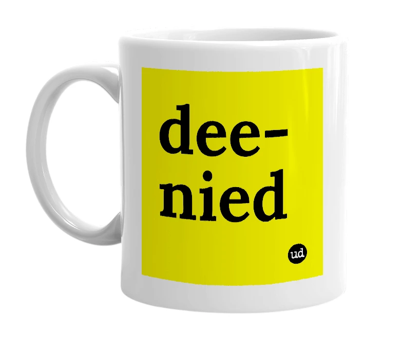 White mug with 'dee-nied' in bold black letters