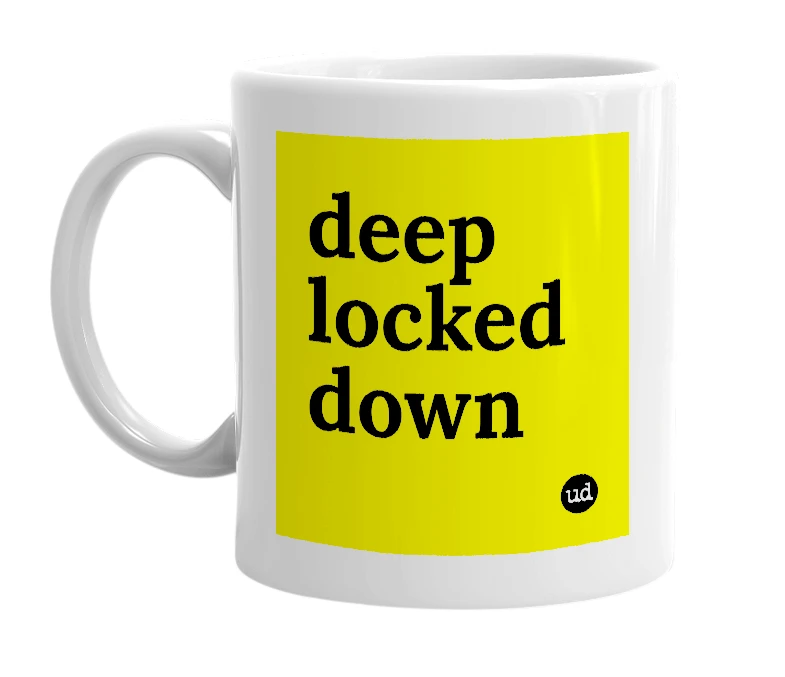 White mug with 'deep locked down' in bold black letters