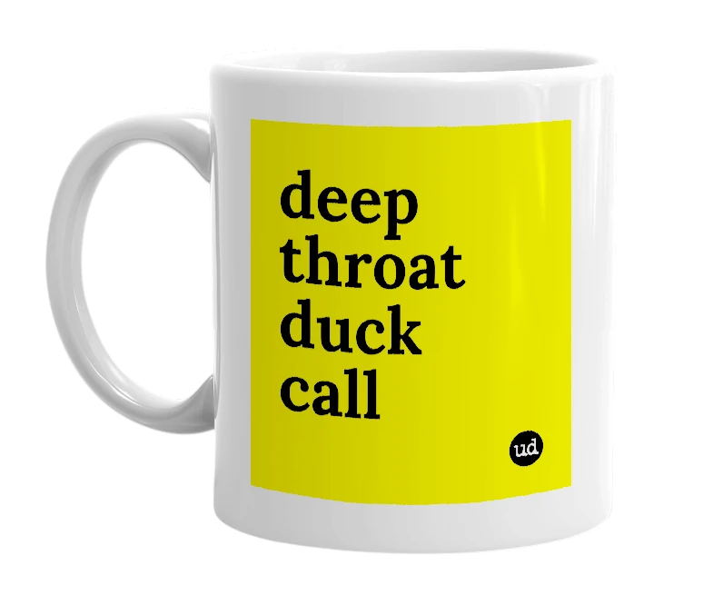 White mug with 'deep throat duck call' in bold black letters