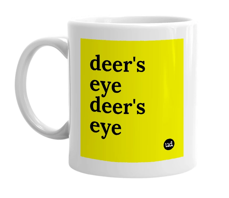 White mug with 'deer's eye deer's eye' in bold black letters