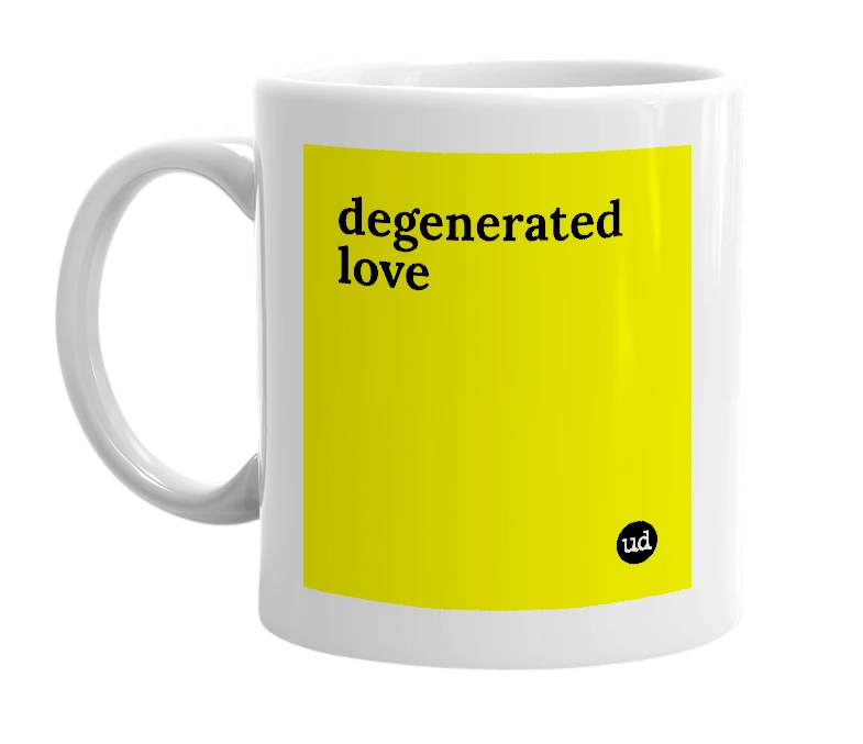 White mug with 'degenerated love' in bold black letters