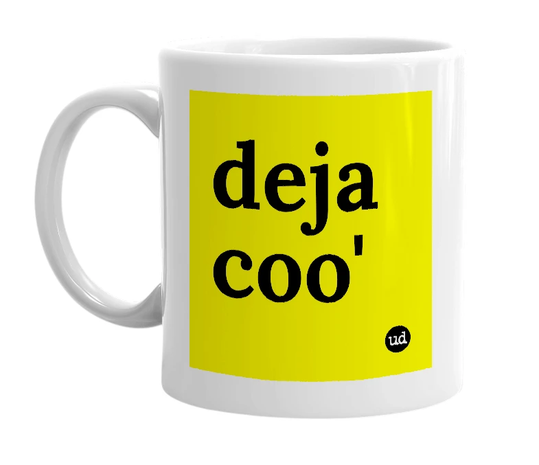 White mug with 'deja coo'' in bold black letters