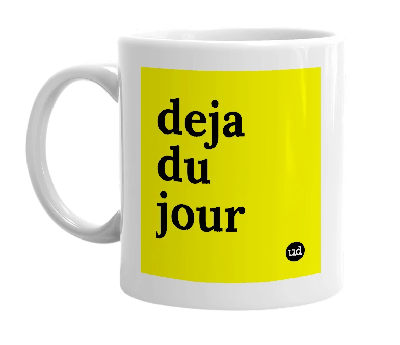 White mug with 'deja du jour' in bold black letters