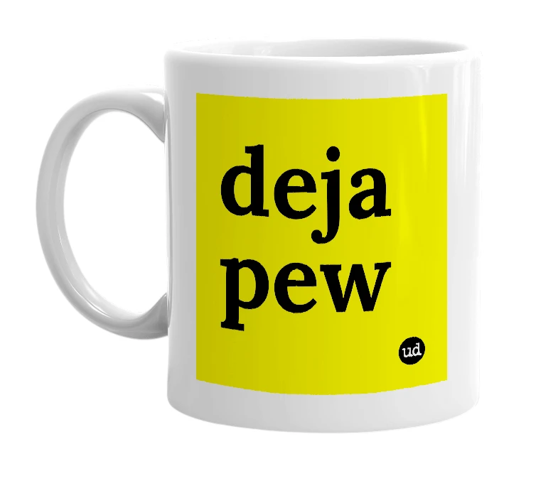 White mug with 'deja pew' in bold black letters