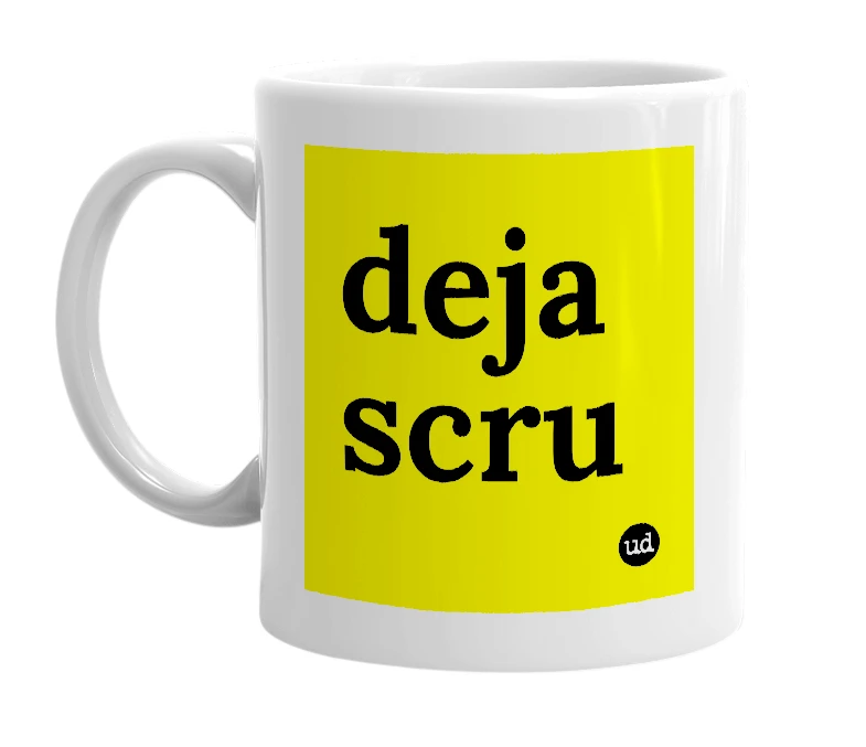 White mug with 'deja scru' in bold black letters