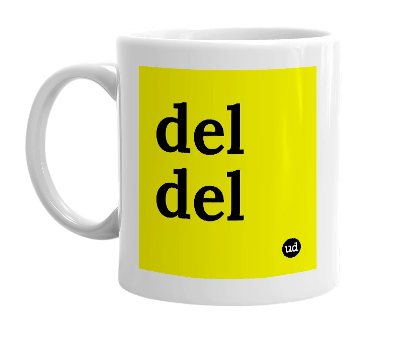 White mug with 'del del' in bold black letters