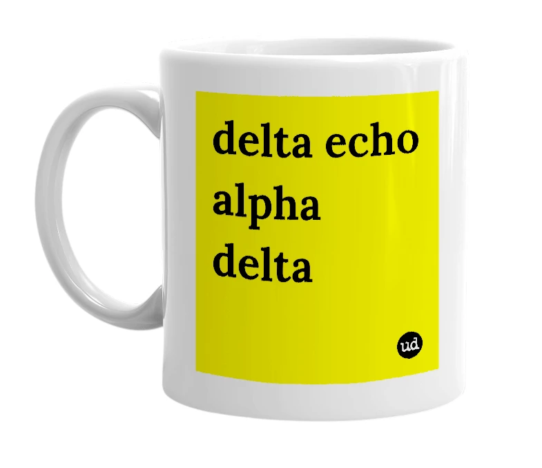 White mug with 'delta echo alpha delta' in bold black letters