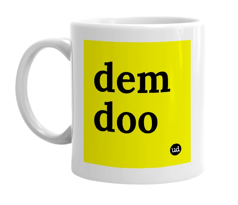 White mug with 'dem doo' in bold black letters
