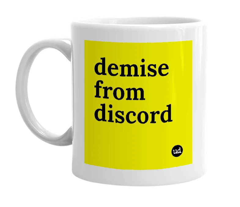 White mug with 'demise from discord' in bold black letters