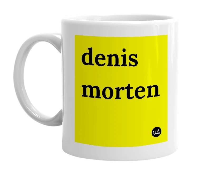 White mug with 'denis morten' in bold black letters