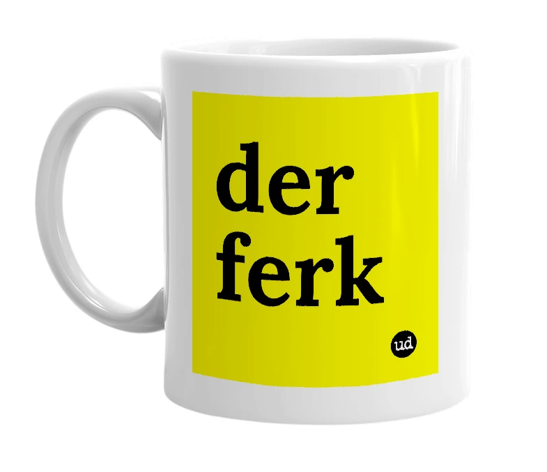 White mug with 'der ferk' in bold black letters