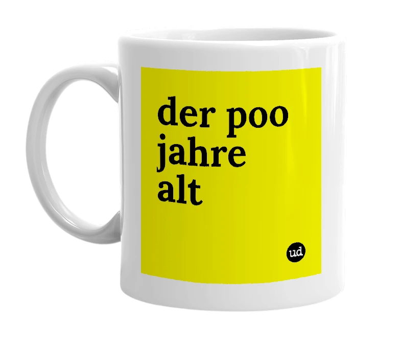 White mug with 'der poo jahre alt' in bold black letters