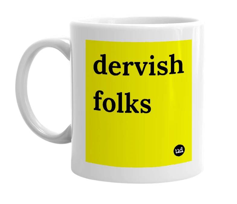 White mug with 'dervish folks' in bold black letters