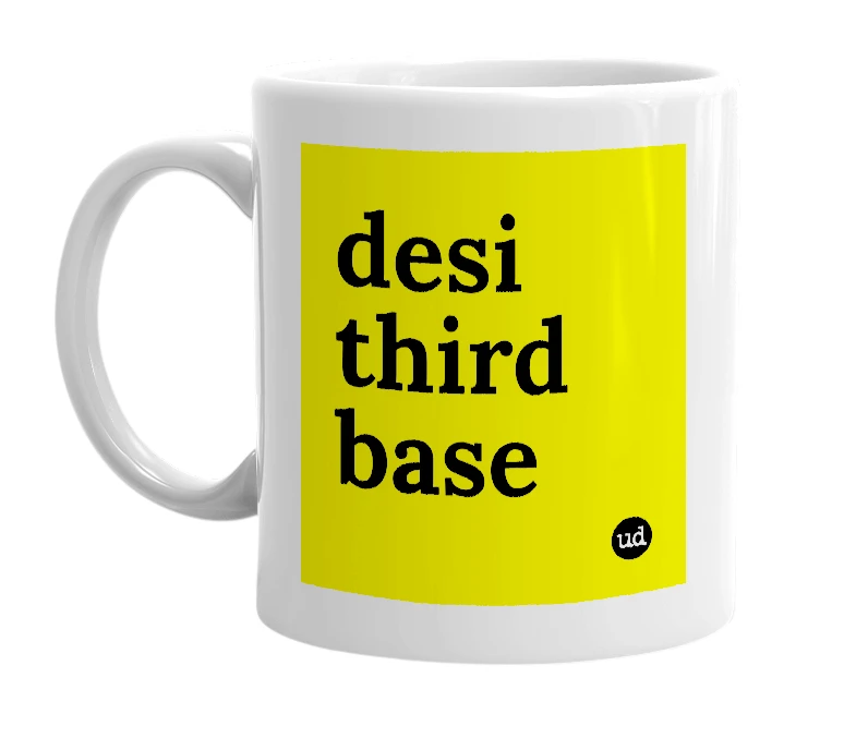 White mug with 'desi third base' in bold black letters