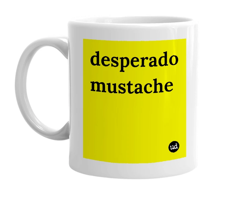 White mug with 'desperado mustache' in bold black letters