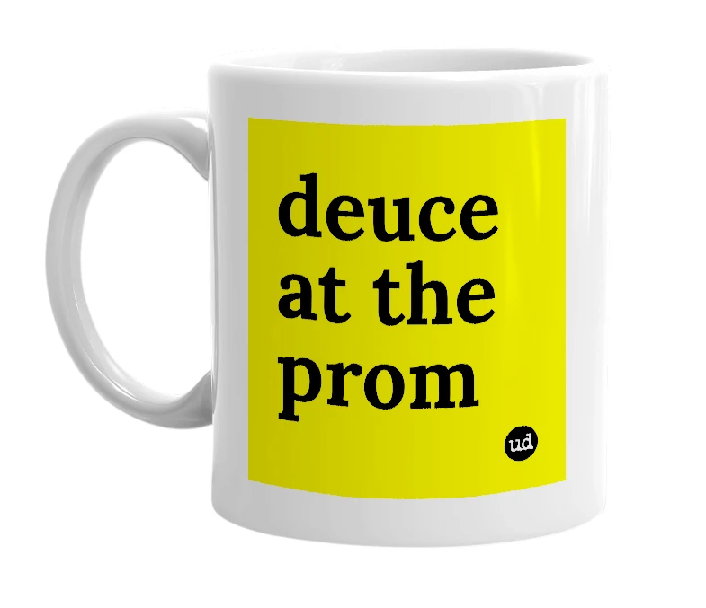 White mug with 'deuce at the prom' in bold black letters