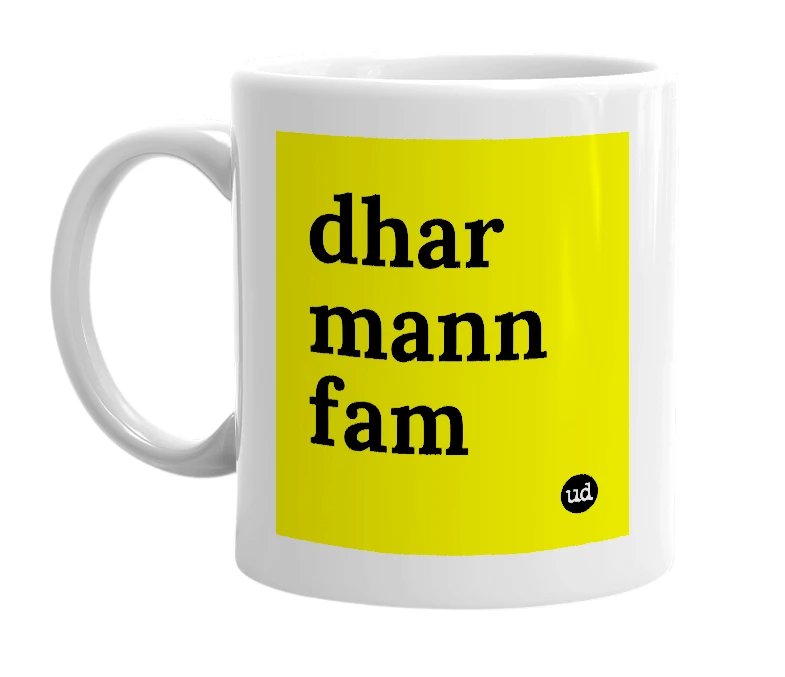 White mug with 'dhar mann fam' in bold black letters