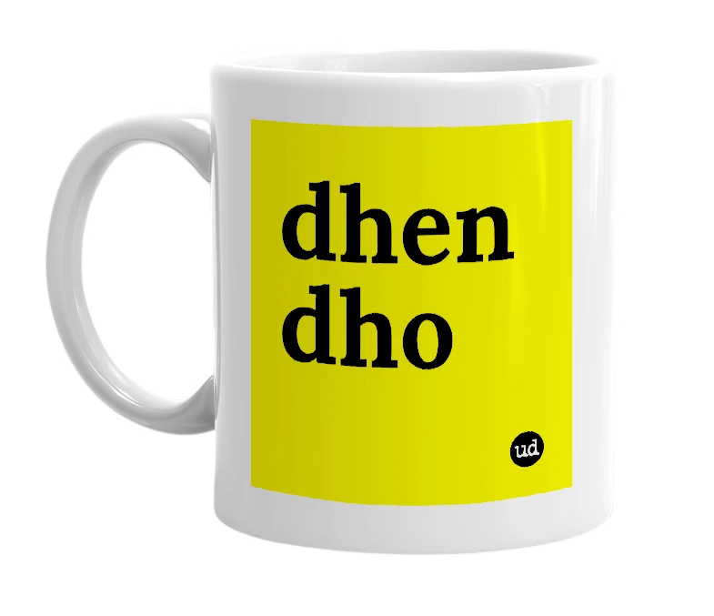 White mug with 'dhen dho' in bold black letters