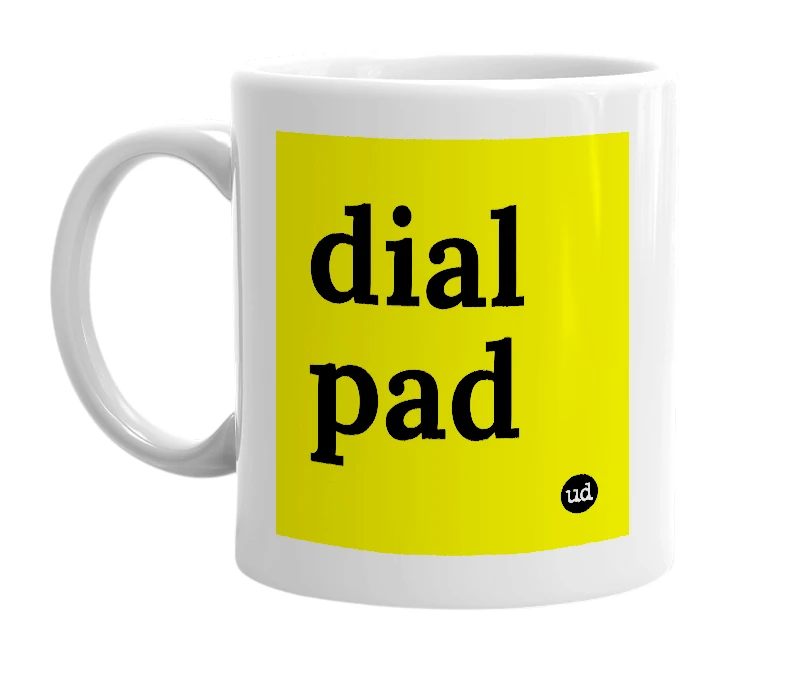 White mug with 'dial pad' in bold black letters