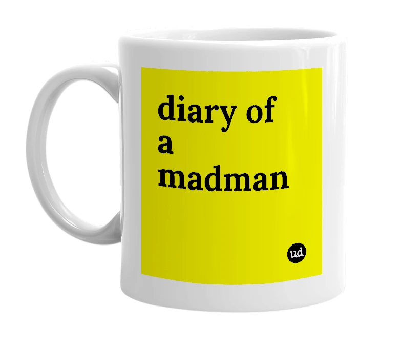 White mug with 'diary of a madman' in bold black letters