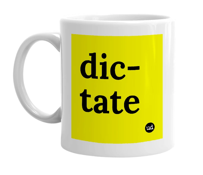 White mug with 'dic-tate' in bold black letters