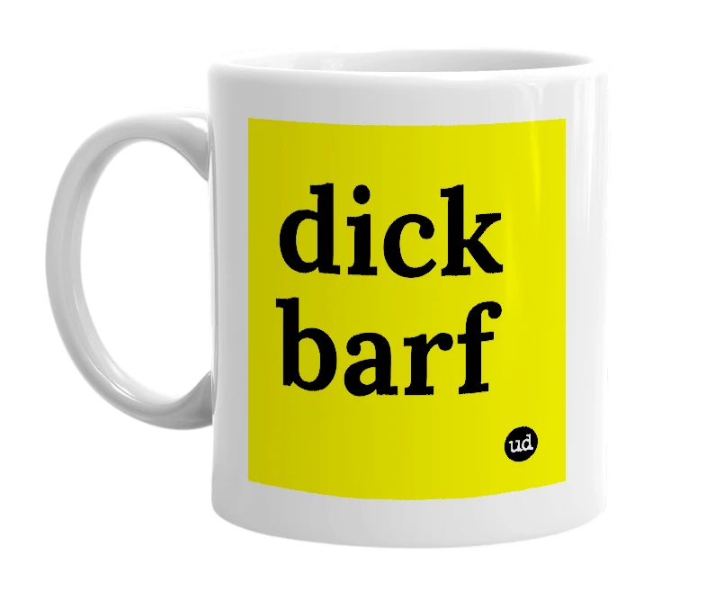 White mug with 'dick barf' in bold black letters