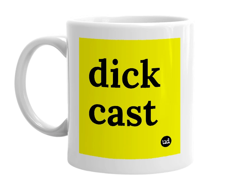 White mug with 'dick cast' in bold black letters